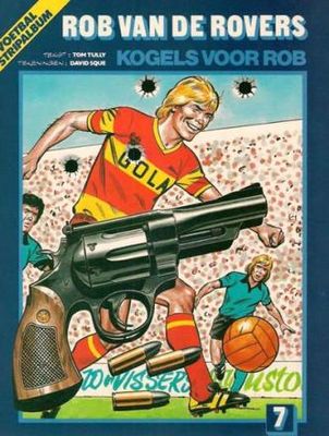 Rob van de Rovers : 07. Kogels voor Rob