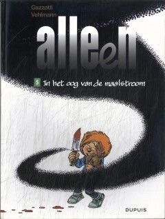 Alleen : 05. In het oog van de maalstroom