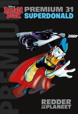 Donald Duck, premium : 31. Superdonald - Redder van de planeet