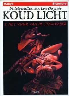 Lou Chrysoée - Koud licht, De lotgevallen van : 02. Het vuur van de stamvader
