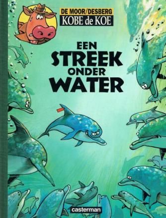 Volle melk - Kobe de koe : Lx04. Een streek onder water (oplage 200 ex + "loei-doosje")