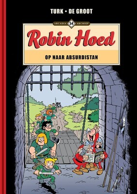 Arcadia Archief : Hc54. Robin Hoed : Op naar Absurdistan