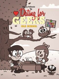 Dating for Geeks : 12. Old School