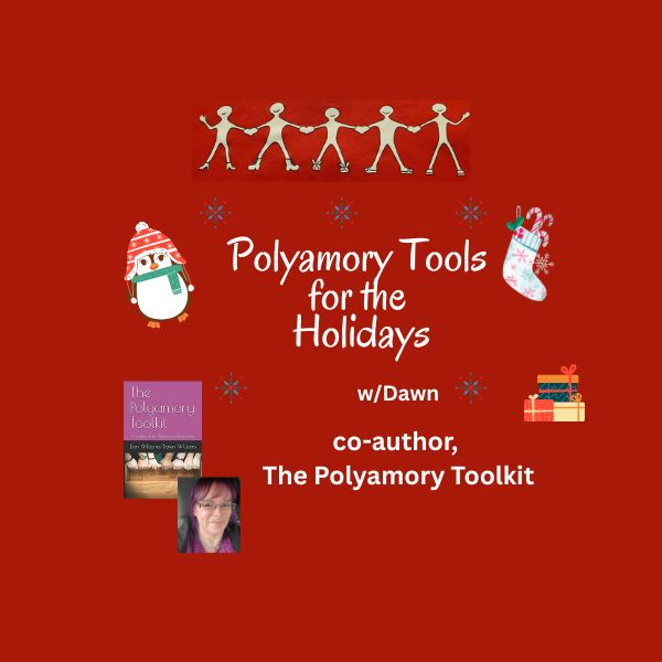 Polyamory Tools for the Holidays w/Dawn (2025)