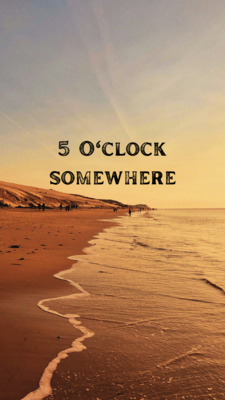 5 O&#39;Clock Somewhere