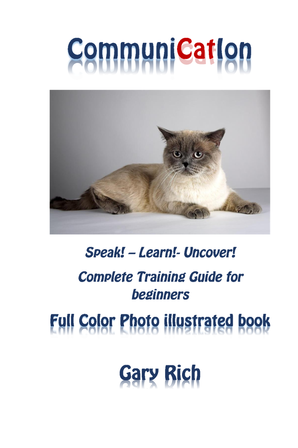 CommuniCation - Speak! Learn! Uncover! Complete Cat Training Guide For Beginners