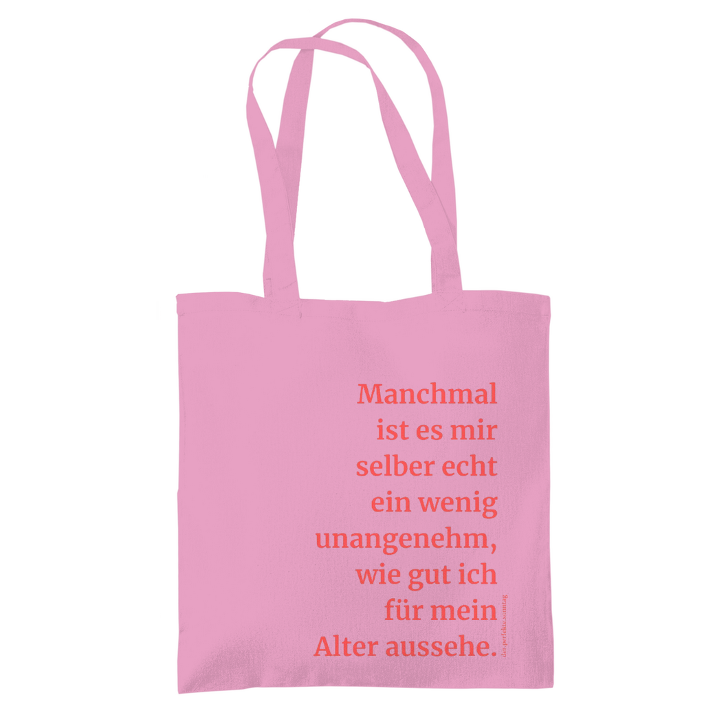 Baumwoll-Beutel in pink und roter Schrift mit lustigem Spruch. Manchmal ist es mir selber echt ein wenig unangenehm, wie gut ich für mein Alter aussehe.