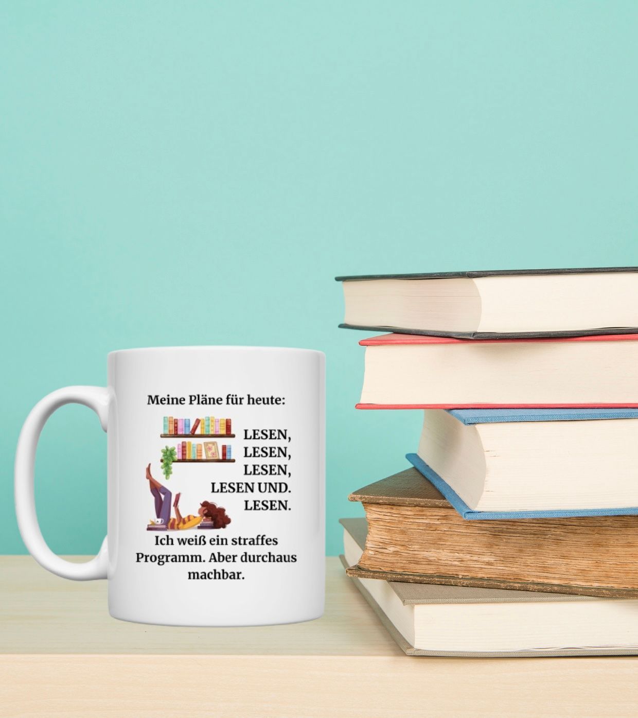 Tasse mit lustigem Spruch. Meine Pläne für heute: Lesen, Lesen, Lesen, Lesen und Lesen. Ich weiß ein straffes Programm. Aber durchaus machbar.