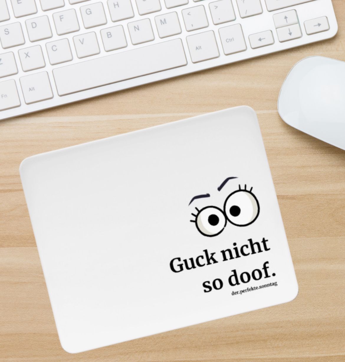 Mousepad mit lustigem Spruch. Guck nicht so doof.
