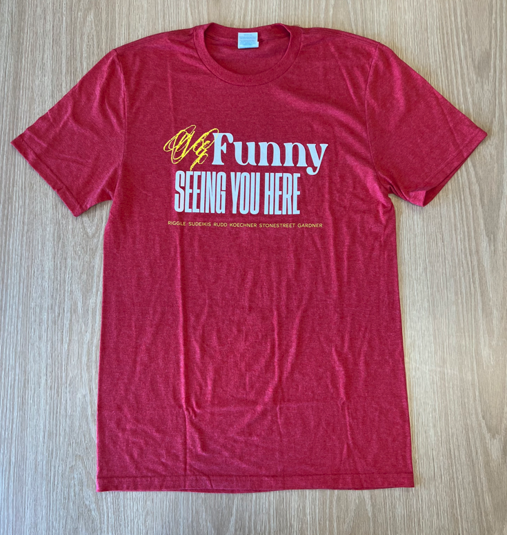 Funny Seeing You Here T-Shirt