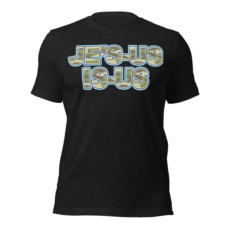 O. Je&#39;s-Us Is-Us Unisex t-shirt