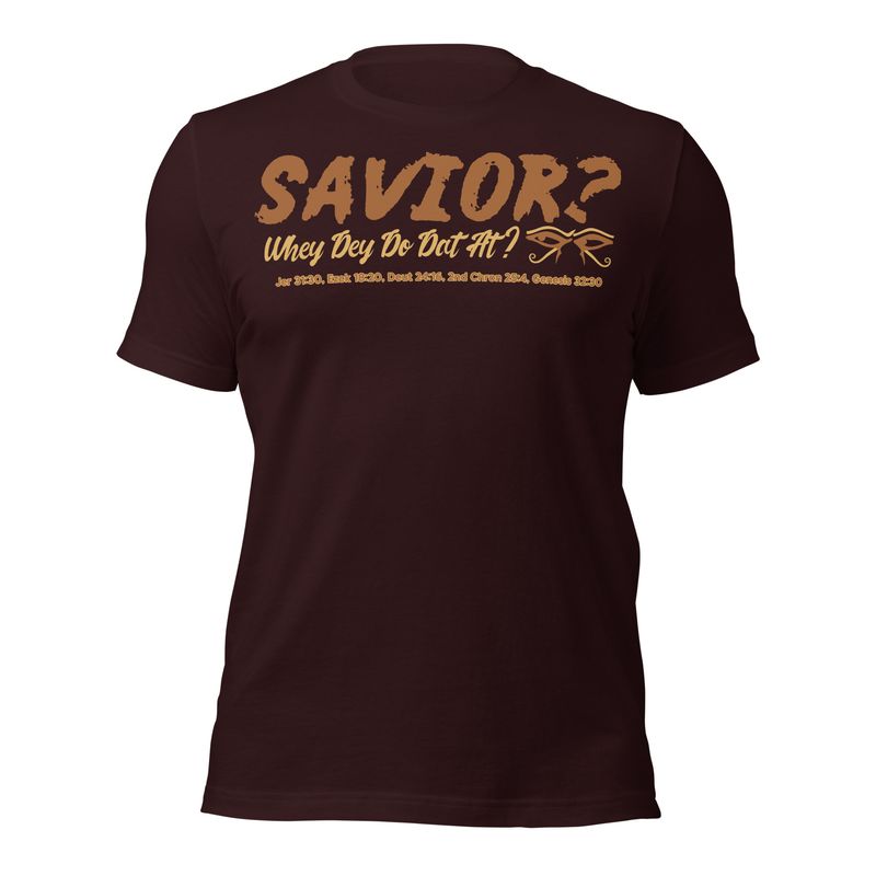 L. Savior? Whey Dey Do Dat At? Unisex t-shirt, Savior