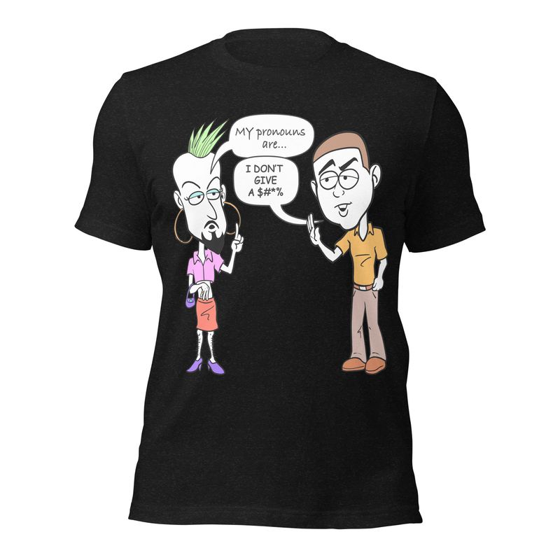 S. Pronouns. I Don&#39;t Give A $#*% Unisex t-shirt