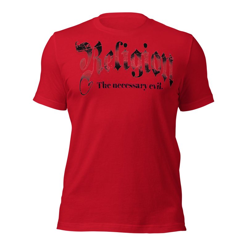 T. Religion. The necessary evil. Unisex t-shirt