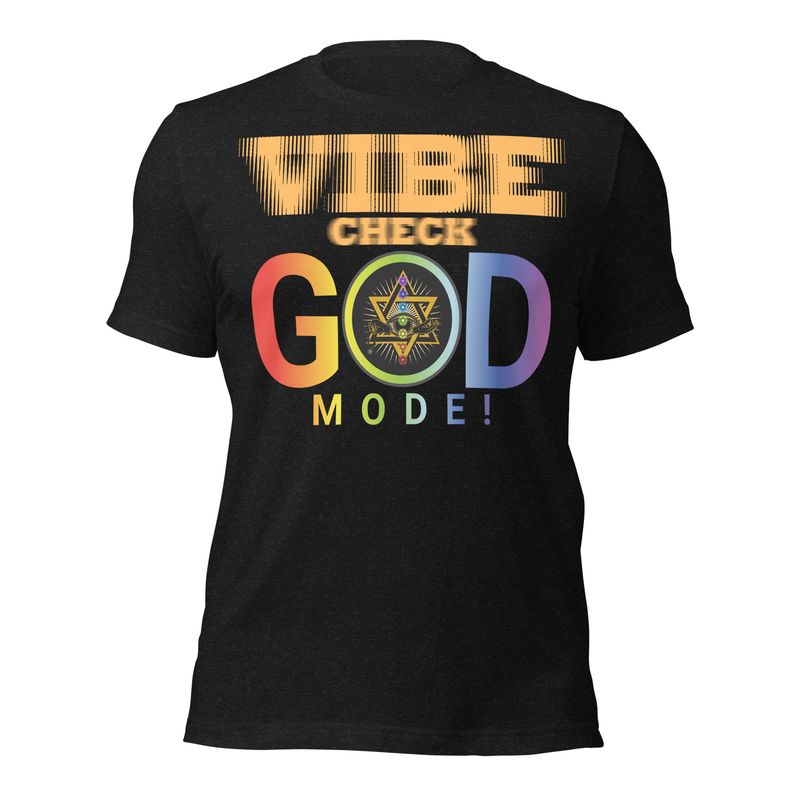 K. VIBE CHECK! GOD MODE! CONQUEROR! Unisex t-shirt