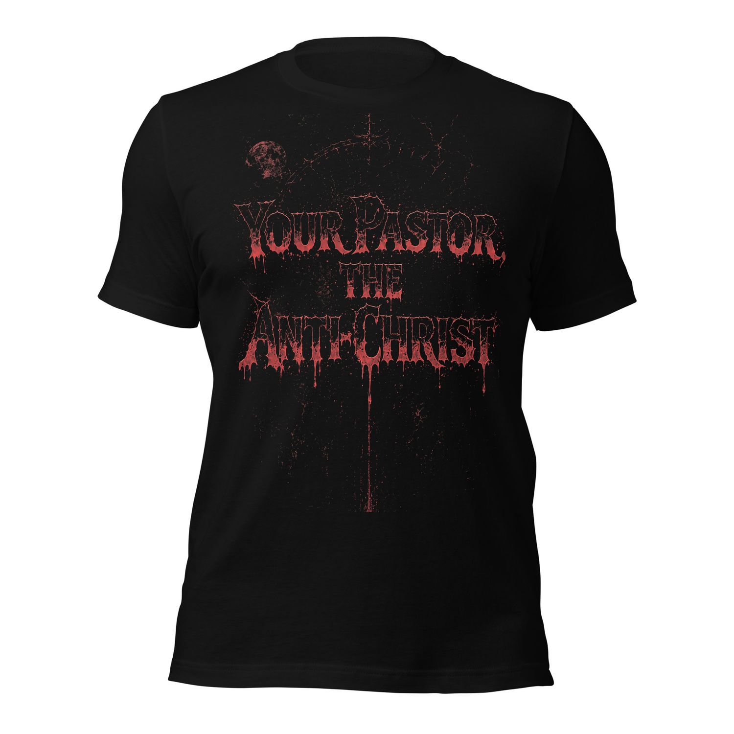 ED. Your Pastor, The Anti Christ Unisex t-shirt