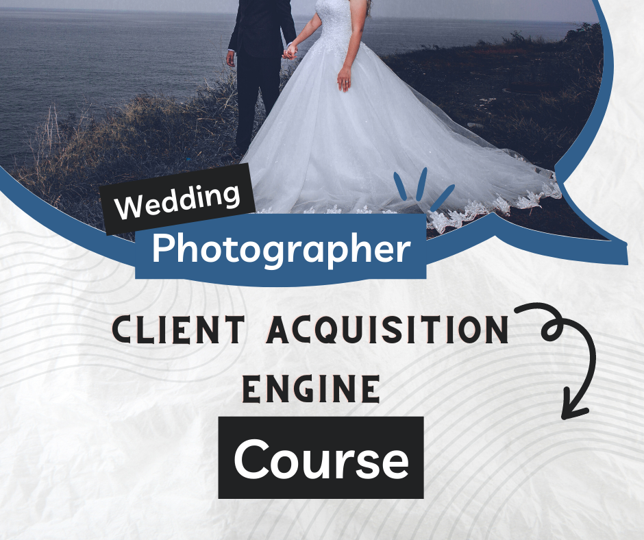 Wedding Photographers FB & IG Client Acquisition Engine
