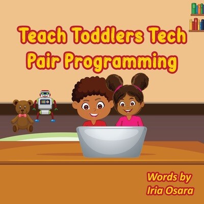 Teach Toddlers Tech: Pair Programming