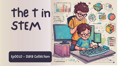 The T in STEM Series - Data Fundamentals EP 0010