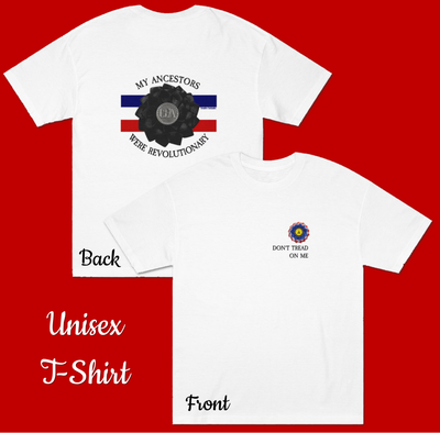 My Ancestors Were Revolutionary - Unisex T-Shirt
