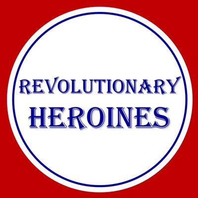 Revolutionary Heroines