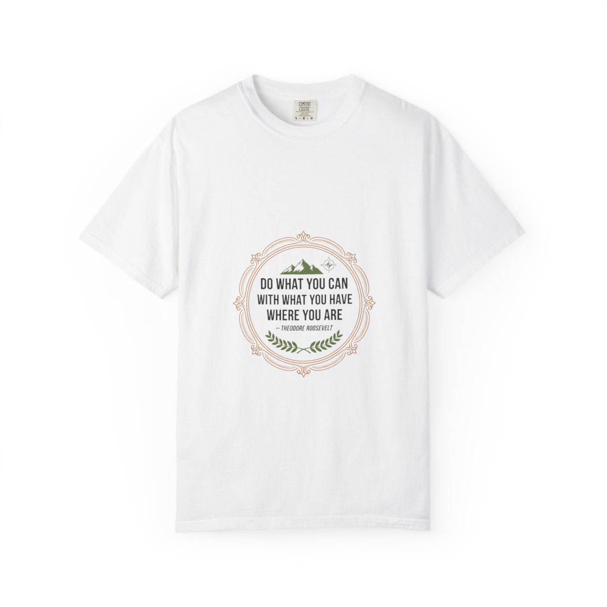 Inspirational Quote T-Shirt — “Do What You Can With What You Have Where You Are”