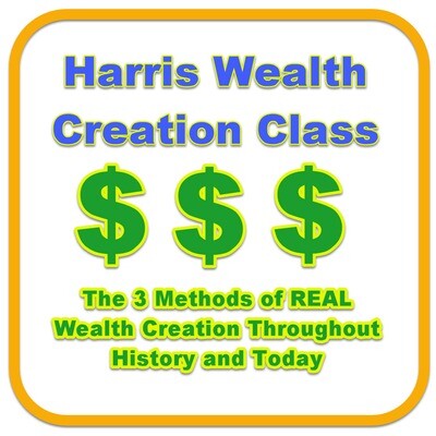 Harris Wealth Creation Class - 3 Methods of Wealth Creation MP3 Lecture with Plenty of Examples. NOW with 5 "Lectures in it"