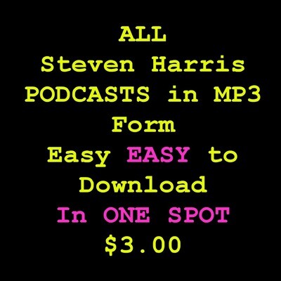 ALL 8 Steven Harris Science and Technology Podcasts in one SPOT for Easy Download in MP3 format.