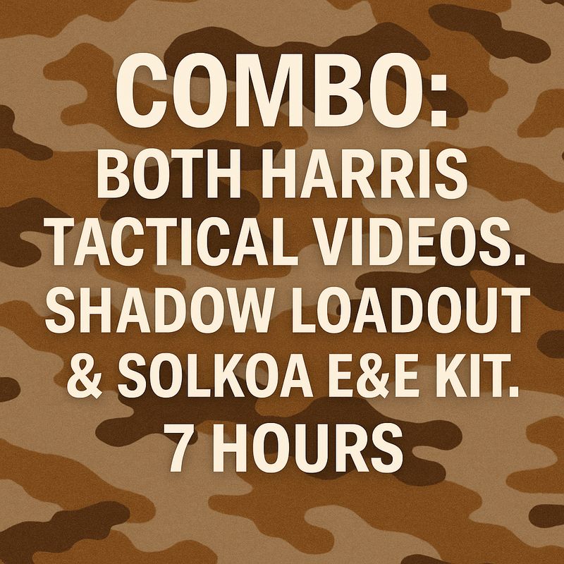 COMBO: BOTH HARRIS TACTICAL VIDEOS.  SHADOW LOADOUT &amp; SOLKOA E&amp;E KIT. 7 HOURS