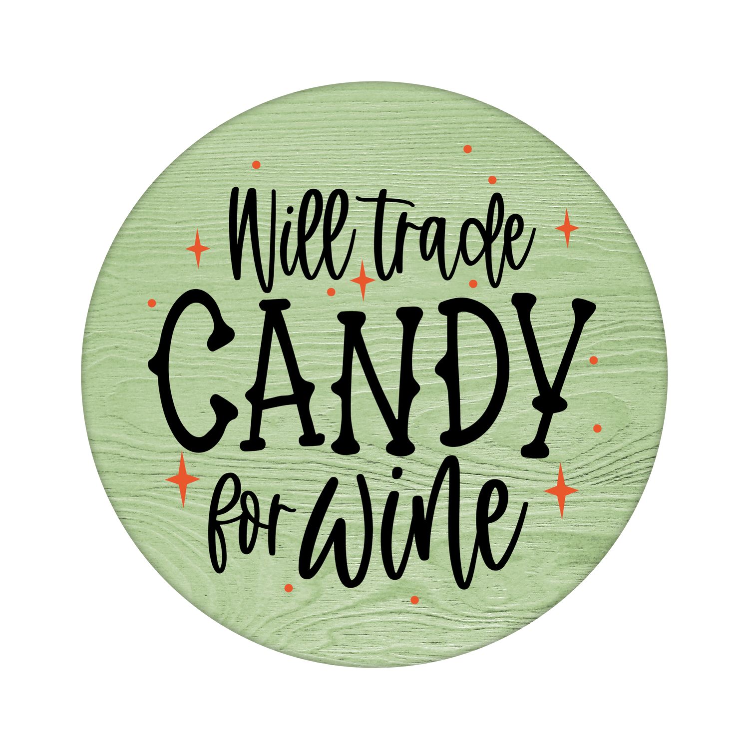 Will Trade Candy for Wine Halloween Round Metal Sign