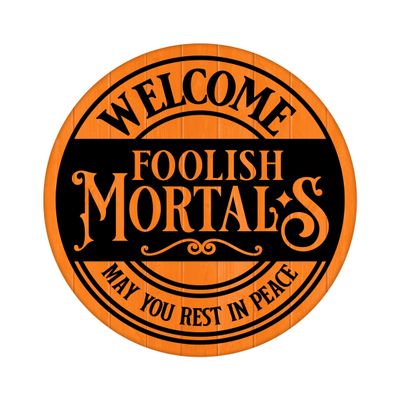 Welcome Foolish Mortals Halloween Round Metal Sign