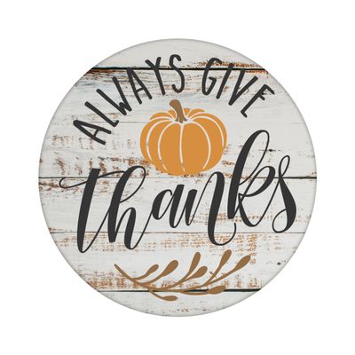Always Give Thanks Round Metal Sign