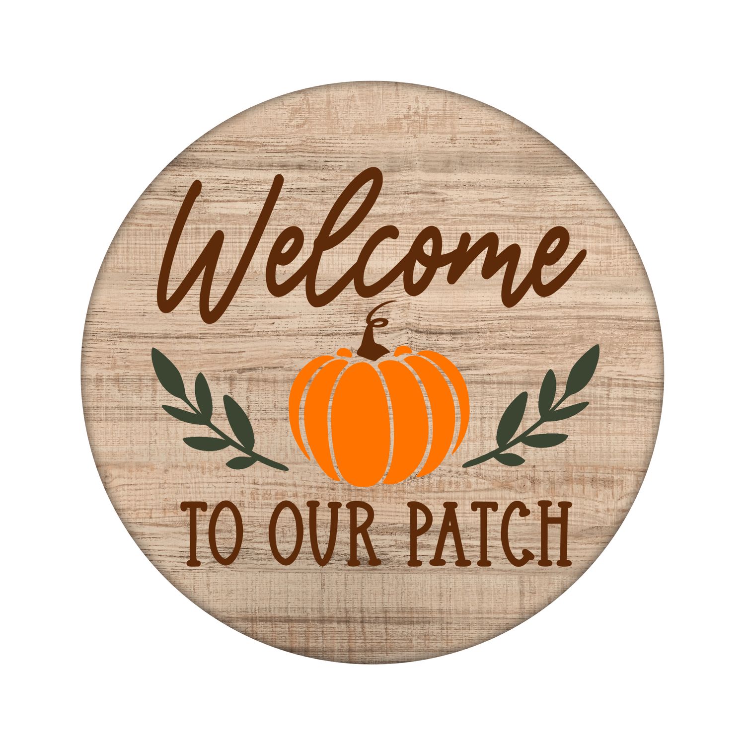 Welcome To Our Patch Round Metal Sign