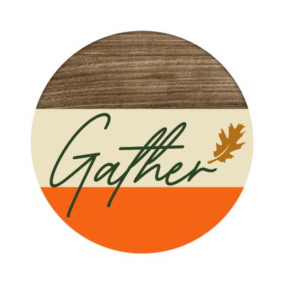 Gather - Fall Decor Round Metal Sign