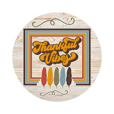 Thankful Vibes Thanksgiving Round Metal Sign