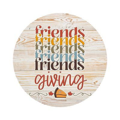 Friends Giving Thanksgiving Round Metal Sign