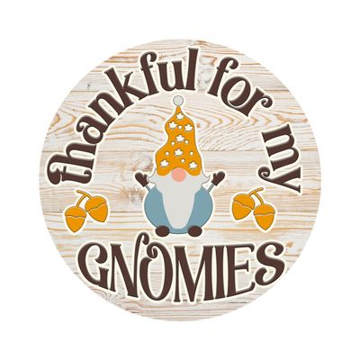 Thankful for my Gnomies Thanksgiving Round Metal Sign