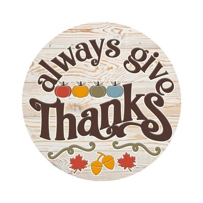 Always Give Thanks Round Metal Sign