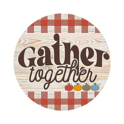Gather Together Thanksgiving Round Metal Sign