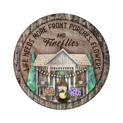Front Porches, Flowers and Fireflies everyday Welcome Round Metal Sign