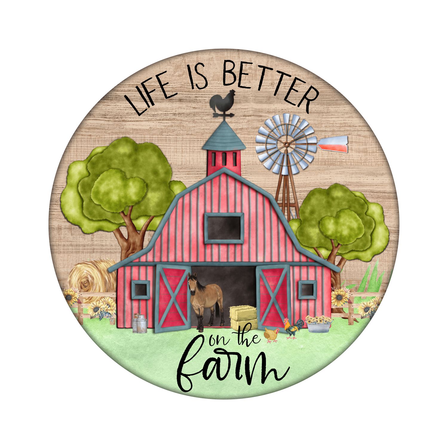 Life is Better on the Farm Everyday Welcome Round Metal Sign