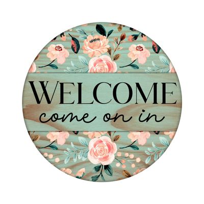 Welcome Come on in Floral Everyday Round Metal Sign