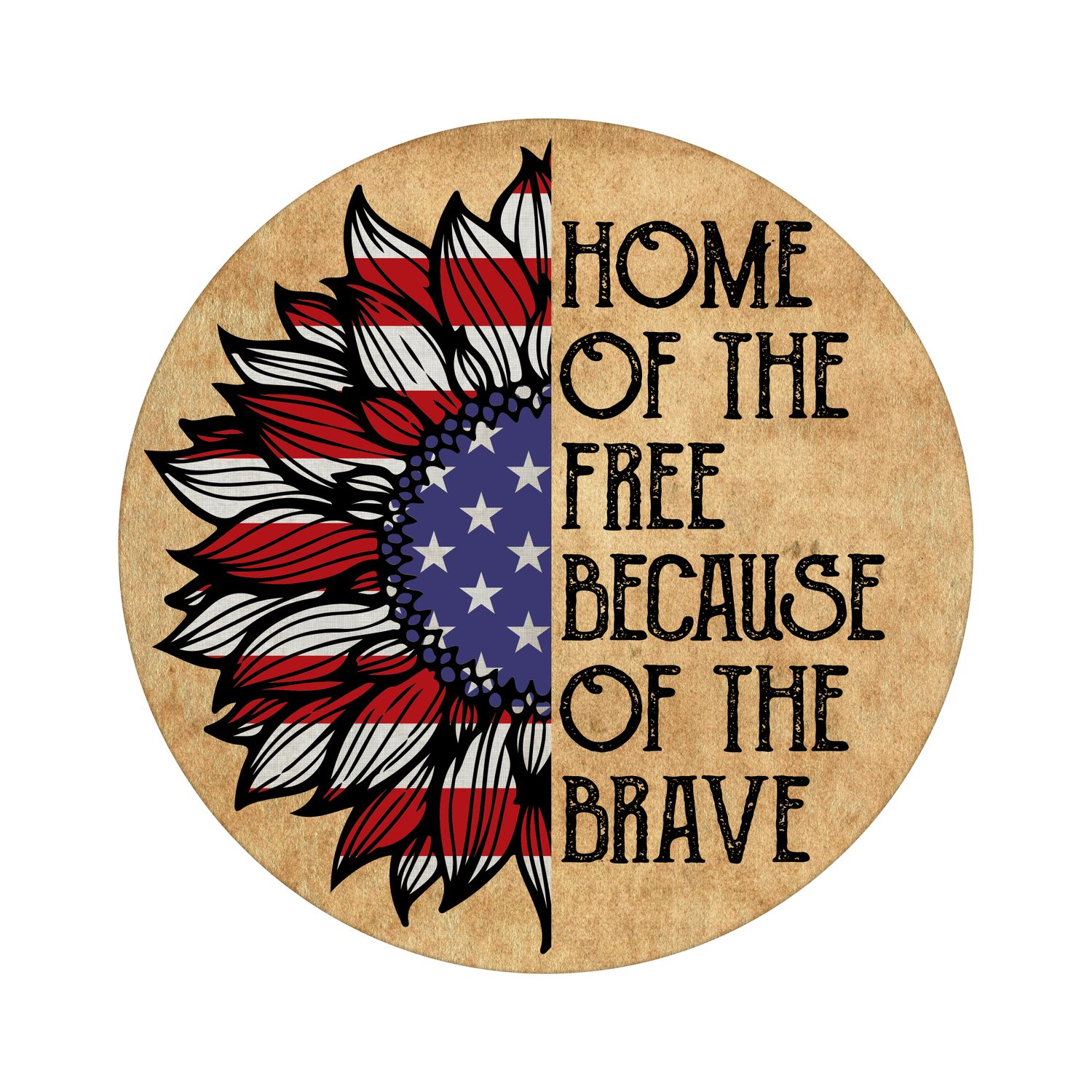 Home of the Free Because of the Brave American Flag 4th of July Patriotic Independence Day Round Metal Sign