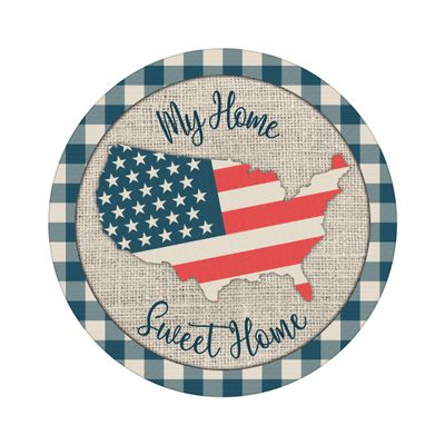 Home Sweet Home 4th of July Patriotic Independence Day Round Metal Sign