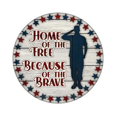 Home of the Free Because of the Brave 4th of July Patriotic Independence Day Round Metal Sign