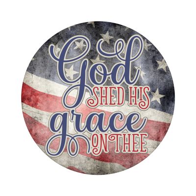 God Shed His Grace on Thee American Flag 4th of July Patriotic Independence Day Round Metal Sign