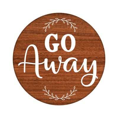Go Away Funny Sarcastic Round Metal Sign