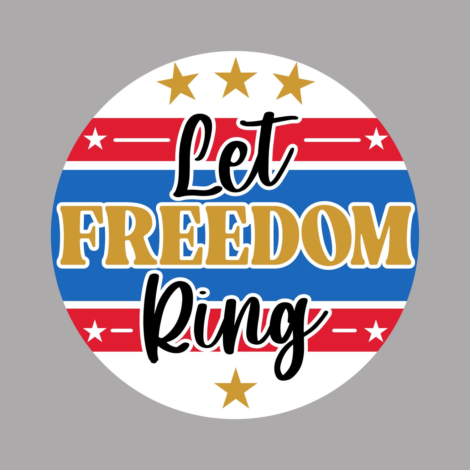 Let Freedom Ring 4th of July Independence Day Patriotic Round Metal Sign