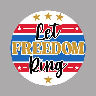 Let Freedom Ring 4th of July Independence Day Patriotic Round Metal Sign