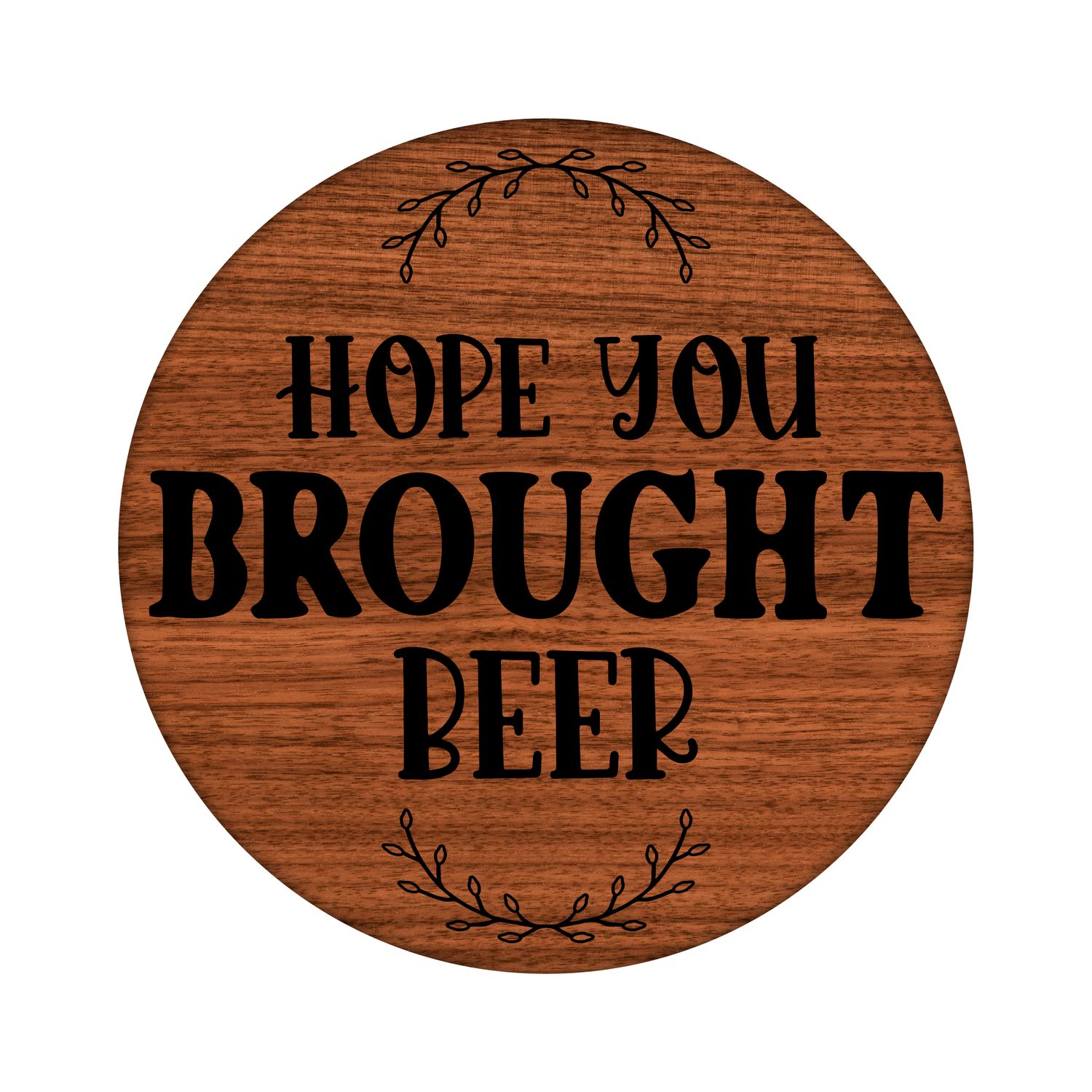 Hope you brought beer Funny Sarcastic Round Metal Sign